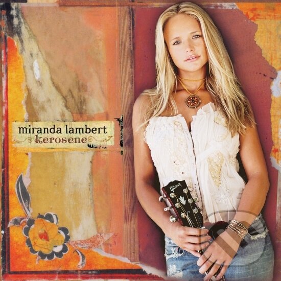 Hudební CD: Miranda Lambert: Kerosene LP (Sony Music Entertainment). Sony Music Entertainment, 2025 Hudební CD: Miranda Lambert: Kerosene LP (Sony Music Entertainment). Sony Music Entertainment, 2025