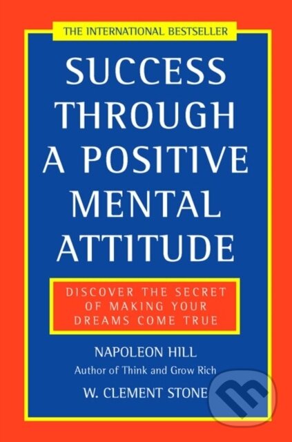 Kniha: Success Through a Positive Mental Attitude (Napoleon Hill a W.Clement Stone). HarperCollins, 1997 Kniha: Success Through a Positive Mental Attitude (Napoleon Hill a W.Clement Stone). HarperCollins, 1997
