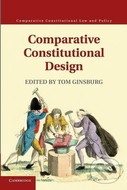 Kniha: Comparative Constitutional Design (Tom Ginsburg). Cambridge University Press, 2013 Kniha: Comparative Constitutional Design (Tom Ginsburg). Cambridge University Press, 2013