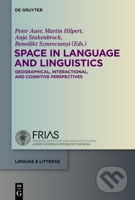 Kniha: Space in Language and Linguistics (Peter Auer). De Gruyter, 2013 Kniha: Space in Language and Linguistics (Peter Auer). De Gruyter, 2013