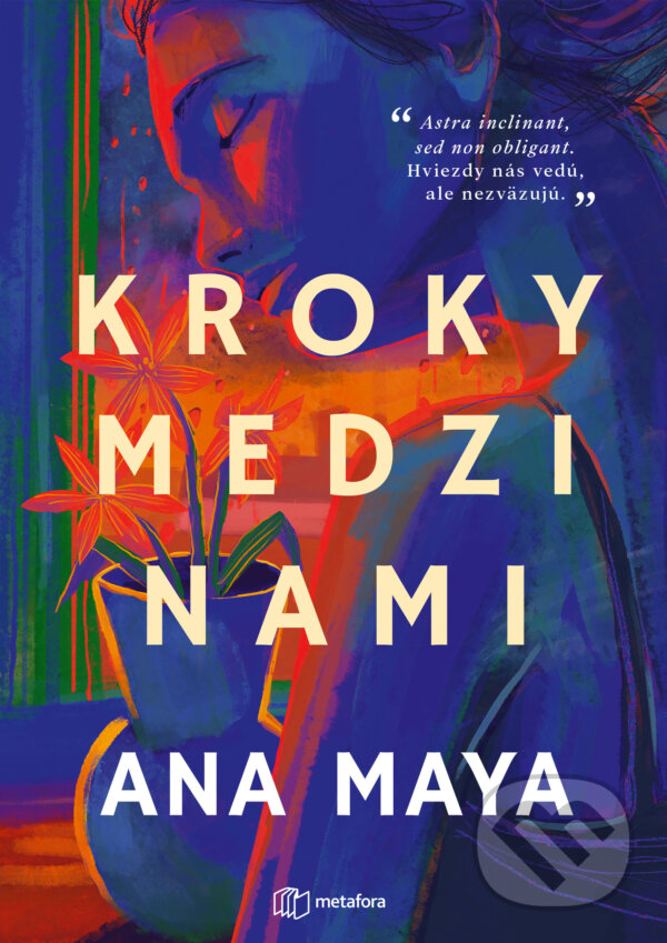 Kniha: Kroky medzi nami (Ana Maya). Metafora, 2025 Kniha: Kroky medzi nami (Ana Maya). Metafora, 2025