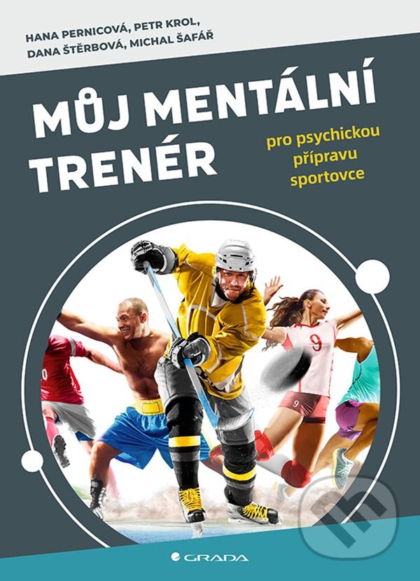 Kniha: Můj mentální trenér (Dana Štěrbová, Hana Pernicová, Michal Šafář a Petr Krol). Grada, 2025 Kniha: Můj mentální trenér (Dana Štěrbová, Hana Pernicová, Michal Šafář a Petr Krol). Grada, 2025