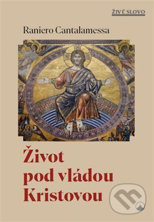 Kniha: Život pod vládou Kristovou (Raniero Cantalamessa). Karmelitánské nakladatelství, 2025 Kniha: Život pod vládou Kristovou (Raniero Cantalamessa). Karmelitánské nakladatelství, 2025