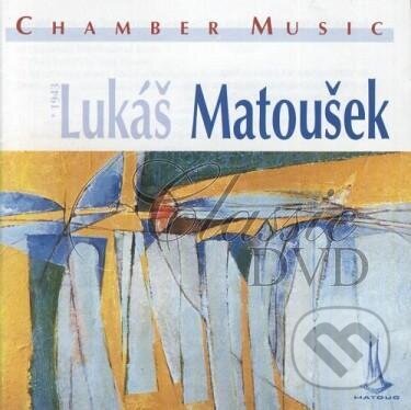 Hudební CD: Lukáš Matoušek: Chamber Music (Fermata CZ). Fermata CZ, 2025 Hudební CD: Lukáš Matoušek: Chamber Music (Fermata CZ). Fermata CZ, 2025
