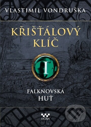 Kniha: Křišťálový klíč: Falknovská huť (Vlastimil Vondruška). Moba, 2025 Kniha: Křišťálový klíč: Falknovská huť (Vlastimil Vondruška). Moba, 2025