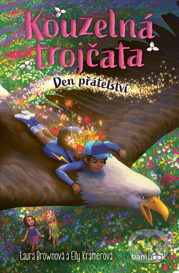 Kniha: Kouzelná trojčata – Den přátelství (Laura Brown a Elly Kramer). Bambook, 2025 Kniha: Kouzelná trojčata – Den přátelství (Laura Brown a Elly Kramer). Bambook, 2025