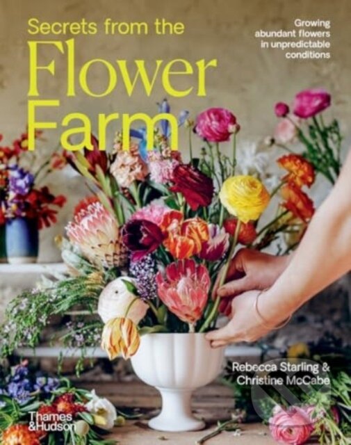 Kniha: Secrets from the Flower Farm (Rebecca Starling). Thames & Hudson, 2025 Kniha: Secrets from the Flower Farm (Rebecca Starling). Thames & Hudson, 2025