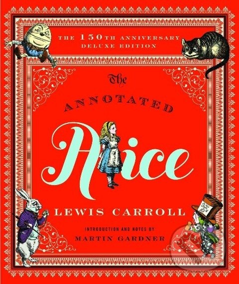 Kniha: The Annotated Alice (Lewis Carroll). , 2018 Kniha: The Annotated Alice (Lewis Carroll). , 2018