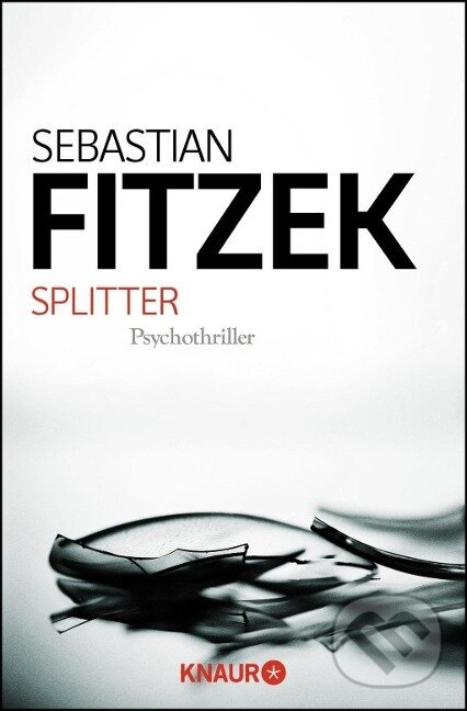 Kniha: Splitter (Sebastian Fitzek). Knaur Taschenbuch Verlag, 2010 Kniha: Splitter (Sebastian Fitzek). Knaur Taschenbuch Verlag, 2010