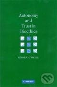 Kniha: Autonomy and Trust in Bioethics (Onora O'Neill). Cambridge University Press, 2007 Kniha: Autonomy and Trust in Bioethics (Onora O'Neill). Cambridge University Press, 2007