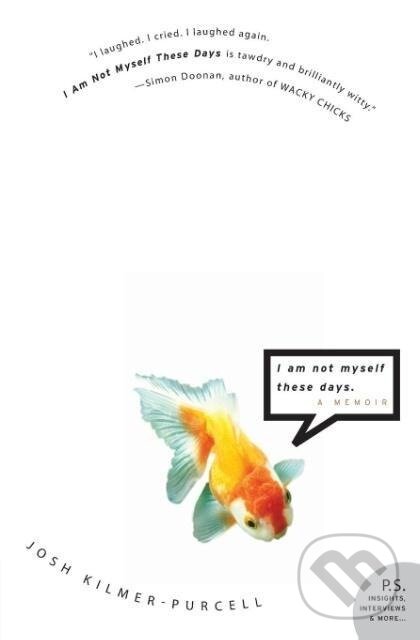 Kniha: I Am Not Myself These Days (Josh Kilmer-Purcell). Harper Perennial, 2006 Kniha: I Am Not Myself These Days (Josh Kilmer-Purcell). Harper Perennial, 2006