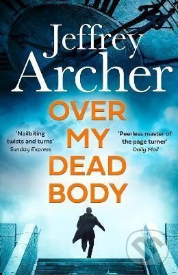Kniha: Over My Dead Body (Jeffrey Archer). HarperCollins Publishers, 2022 Kniha: Over My Dead Body (Jeffrey Archer). HarperCollins Publishers, 2022