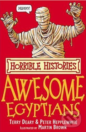Kniha: The Awesome Egyptians (Terry Deary). Scholastic, 2007 Kniha: The Awesome Egyptians (Terry Deary). Scholastic, 2007