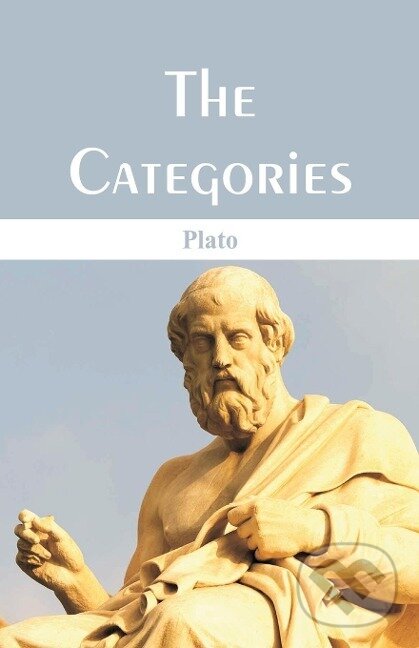 Kniha: The Categories (Plato). Alpha Edition, 2017 Kniha: The Categories (Plato). Alpha Edition, 2017