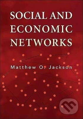 Kniha: Social and Economic Networks (Matthew O. Jackson). , 2011 Kniha: Social and Economic Networks (Matthew O. Jackson). , 2011