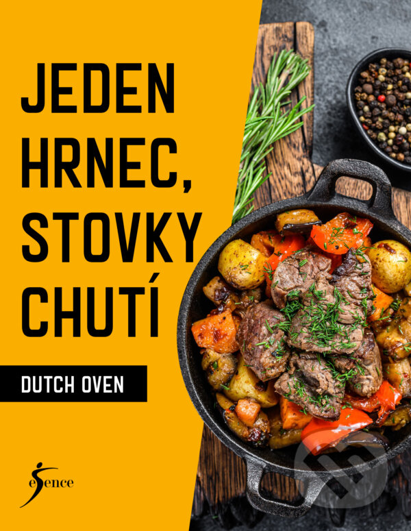 E-kniha: Jeden hrnec, stovky chutí - Dutch Oven (neuveden). Esence, 2025 E-kniha: Jeden hrnec, stovky chutí - Dutch Oven (neuveden). Esence, 2025