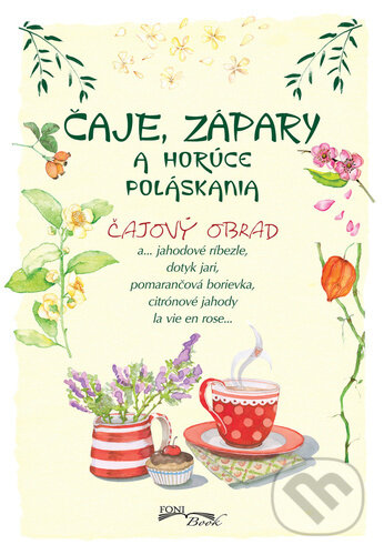 Kniha: Čaje, zápary a horúce poláskania (Foni book). Foni book, 2025 Kniha: Čaje, zápary a horúce poláskania (Foni book). Foni book, 2025