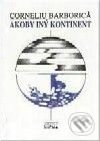 Kniha: Akoby iný kontinent (Corneliu Barborica). Dilema Kniha: Akoby iný kontinent (Corneliu Barborica). Dilema
