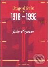 Kniha: Jugoslávie 1918–1992 (Jože Pirjevec). Argo, 2000 Kniha: Jugoslávie 1918–1992 (Jože Pirjevec). Argo, 2000