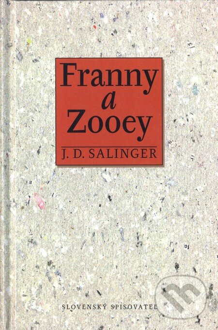 Kniha: Franny a Zooey (J.D. Salinger). Slovenský spisovateľ, 1999 Kniha: Franny a Zooey (J.D. Salinger). Slovenský spisovateľ, 1999