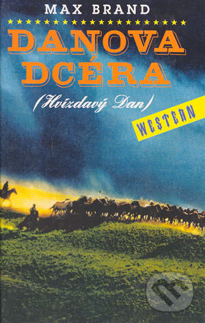 Kniha: Hvízdavý Dan - Danova dcéra (Max Brand). Slovenský spisovateľ, 2000 Kniha: Hvízdavý Dan - Danova dcéra (Max Brand). Slovenský spisovateľ, 2000