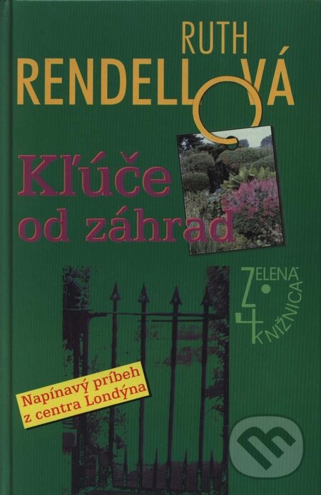 Kniha: Kľúče od záhrad (Ruth Rendell). Slovenský spisovateľ, 2000 Kniha: Kľúče od záhrad (Ruth Rendell). Slovenský spisovateľ, 2000