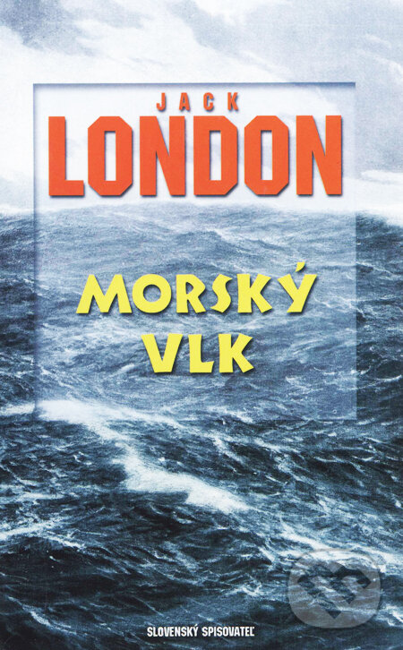 Kniha: Morský vlk (Jack London). Slovenský spisovateľ, 2000 Kniha: Morský vlk (Jack London). Slovenský spisovateľ, 2000