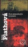 Kniha: Pod skleněným zvonem (Sylvia Plath). Argo, 1998 Kniha: Pod skleněným zvonem (Sylvia Plath). Argo, 1998