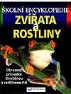 Kniha: Zvířata a rostliny – školní encyklopedie (Autorský kolektív). Svojtka&Co. Kniha: Zvířata a rostliny – školní encyklopedie (Autorský kolektív). Svojtka&Co.