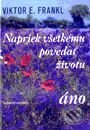 Kniha: Napriek všetkému povedať životu áno (Viktor E. Frankl). Slovenský spisovateľ, 1998 Kniha: Napriek všetkému povedať životu áno (Viktor E. Frankl). Slovenský spisovateľ, 1998