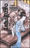 Kniha: Malíř pomíjivého světa (Kazuo Ishiguro). Argo, 1999 Kniha: Malíř pomíjivého světa (Kazuo Ishiguro). Argo, 1999