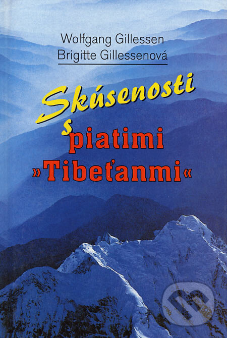 Kniha: Skúsenosti s piatimi "Tibeťanmi" (Brigitte Gillessen a Wolfgang Gillessen). Slovenský spisovateľ, 2000 Kniha: Skúsenosti s piatimi "Tibeťanmi" (Brigitte Gillessen a Wolfgang Gillessen). Slovenský spisovateľ, 2000