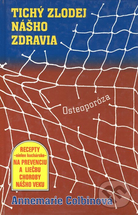 Kniha: Tichý zlodej nášho zdravia (Annemarie Colbinová). Slovenský spisovateľ, 1999 Kniha: Tichý zlodej nášho zdravia (Annemarie Colbinová). Slovenský spisovateľ, 1999