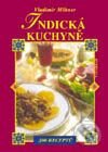 Kniha: Indická kuchyně (Vladimír Miltner). Vyšehrad, 2001 Kniha: Indická kuchyně (Vladimír Miltner). Vyšehrad, 2001