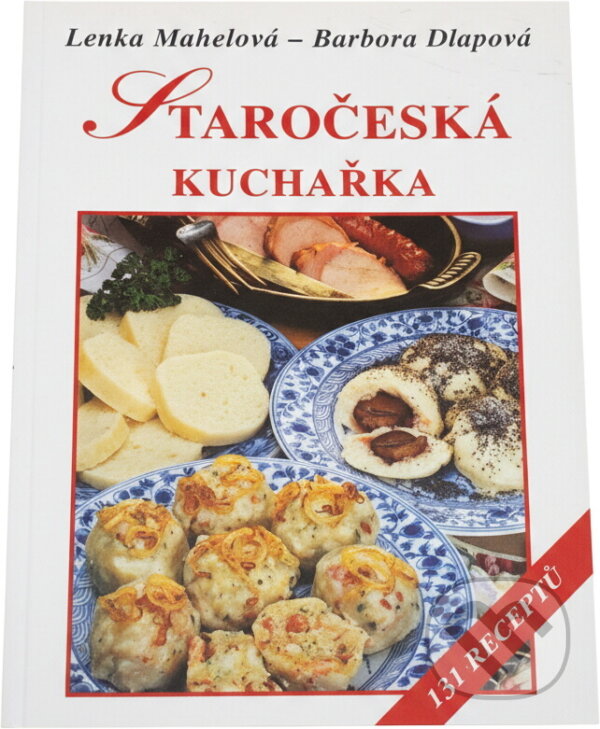 Kniha: Staročeská kuchařka (131 receptů) (Lenka Mahelová a Barbora Dlapová). Vyšehrad, 1999 Kniha: Staročeská kuchařka (131 receptů) (Lenka Mahelová a Barbora Dlapová). Vyšehrad, 1999