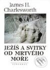 Kniha: Ježíš a svitky od Mrtvého moře (James H. Charlesworth). Vyšehrad, 2000 Kniha: Ježíš a svitky od Mrtvého moře (James H. Charlesworth). Vyšehrad, 2000