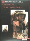 Kniha: Cestování v éře dostavníků (Milan Hlavačka). Argo Kniha: Cestování v éře dostavníků (Milan Hlavačka). Argo