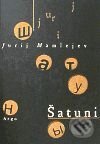 Kniha: Šatuni (Jurij Mamlejev). Argo Kniha: Šatuni (Jurij Mamlejev). Argo