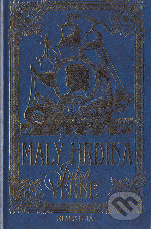 Kniha: Malý hrdina (Jules Verne). Slovenské pedagogické nakladateľstvo - Mladé letá, 2001 Kniha: Malý hrdina (Jules Verne). Slovenské pedagogické nakladateľstvo - Mladé letá, 2001