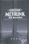 Kniha: Bílý dominikán (Gustav Meyrink). Argo, 1999 Kniha: Bílý dominikán (Gustav Meyrink). Argo, 1999