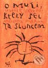 Kniha: O muži, který šel za sluncem (Autorský kolektív). Argo, 1996 Kniha: O muži, který šel za sluncem (Autorský kolektív). Argo, 1996