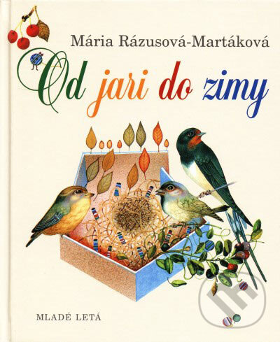 Kniha: Od jari do zimy (Mária Rázusová-Martáková). Slovenské pedagogické nakladateľstvo - Mladé letá, 2000 Kniha: Od jari do zimy (Mária Rázusová-Martáková). Slovenské pedagogické nakladateľstvo - Mladé letá, 2000
