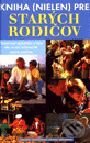 Kniha: Kniha (nielen) pre starých rodičov (Eleanor Bermanová). Perfekt, 2000 Kniha: Kniha (nielen) pre starých rodičov (Eleanor Bermanová). Perfekt, 2000