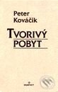 Kniha: Tvorivý pobyt (Peter Kováčik). Perfekt, 2000 Kniha: Tvorivý pobyt (Peter Kováčik). Perfekt, 2000