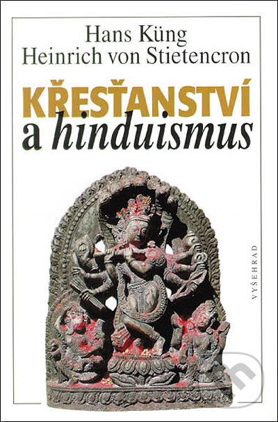 Kniha: Křesťanství a hinduismus (Hans Küng a Heinrich von Stietencron). Vyšehrad, 1997 Kniha: Křesťanství a hinduismus (Hans Küng a Heinrich von Stietencron). Vyšehrad, 1997