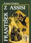 Kniha: František z Assisi (Franco Cardini). Vyšehrad, 1998 Kniha: František z Assisi (Franco Cardini). Vyšehrad, 1998