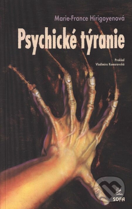 Kniha: Psychické týranie (Marie-France Hirigoyenová). SOFA, 2001 Kniha: Psychické týranie (Marie-France Hirigoyenová). SOFA, 2001