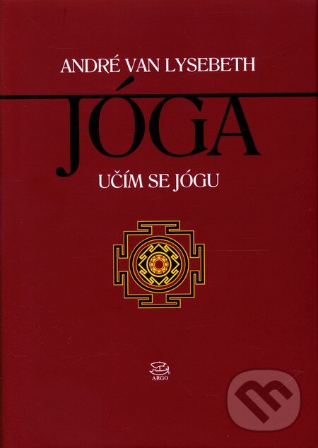 Kniha: Jóga (André Van Lysebeth). Argo, 2000 Kniha: Jóga (André Van Lysebeth). Argo, 2000
