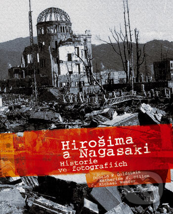 Kniha: Hirošima a Nagasaki (Donald M. Goldstein, J. Michael Wenger a Katherine V. Dillon). Computer Press, 2005 Kniha: Hirošima a Nagasaki (Donald M. Goldstein, J. Michael Wenger a Katherine V. Dillon). Computer Press, 2005