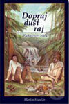 Kniha: Dopraj duši raj (Martin Hunčár). Slovo života international, 2005 Kniha: Dopraj duši raj (Martin Hunčár). Slovo života international, 2005